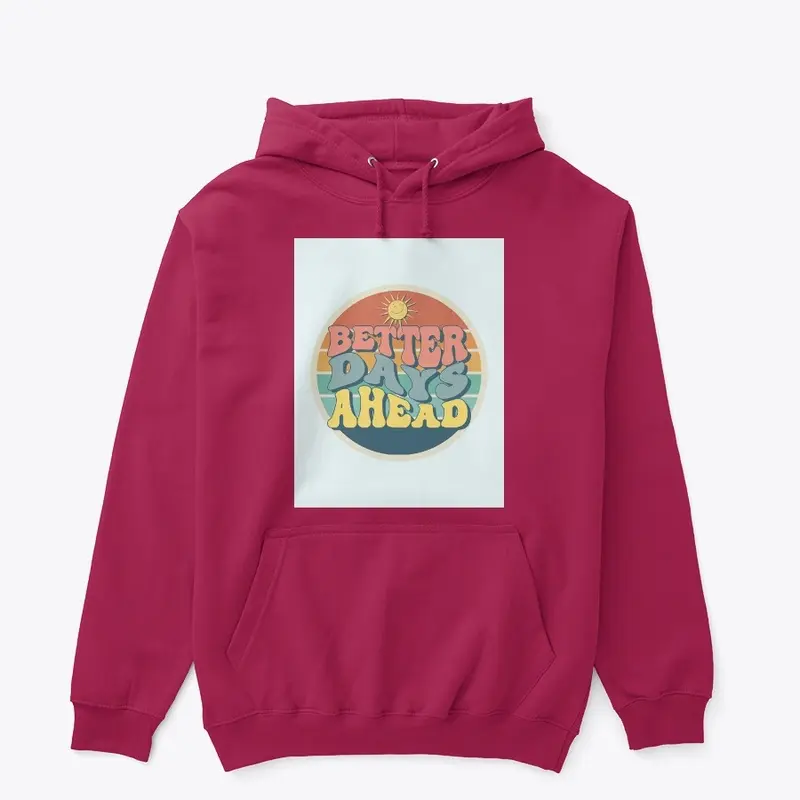 better days ahead classic hoodie